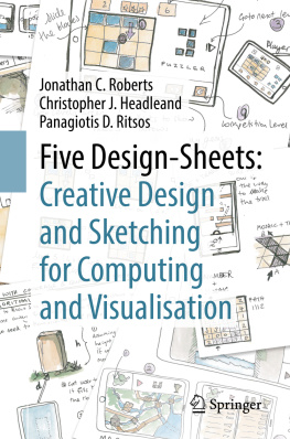 Jonathan C. Roberts Five Design-Sheets: Creative Design and Sketching for Computing and Visualisation