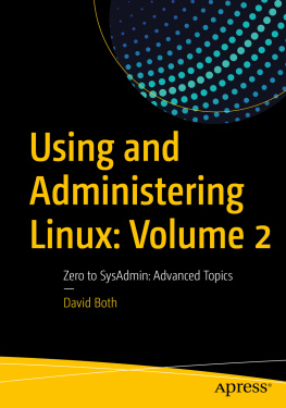 David Both Using and Administering Linux: Volume 2: Zero to SysAdmin: Advanced Topics