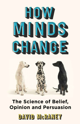 David McRaney How Minds Change The New Science of Belief, Opinion and Persuasion.