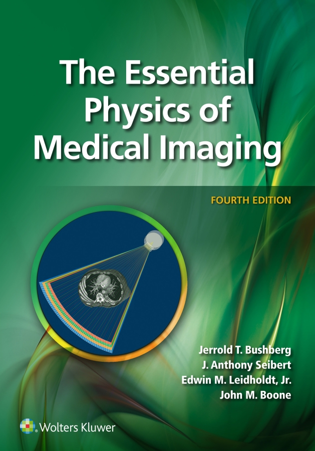 The Essential Physics of Medical Imaging FOURTH EDITION JERROLD T BUSHBERG - photo 1