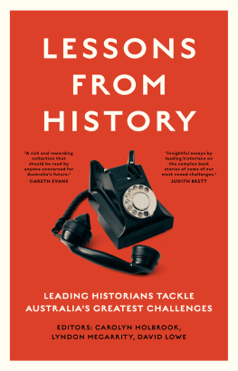 Carolyn Holbrook - Lessons from History: Leading Historians Tackle Australias Greatest Challenges