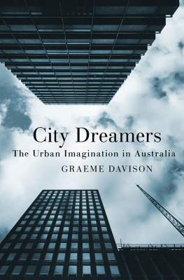 Graeme Davison - City Dreamers: The Urban Imagination in Australia