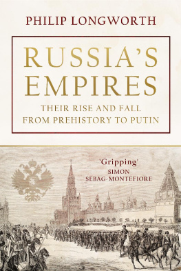 Philip Longworth Russia’s Empires: Their Rise and Fall from Prehistory to Putin