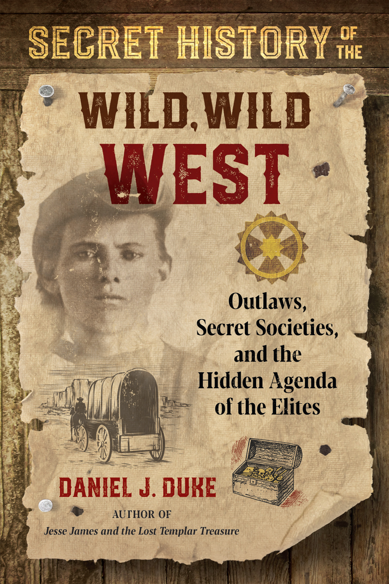 Secret History of the Wild Wild West Outlaws Secret Societies and the Hidden Agenda of the Elites - image 1