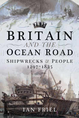 Ian Friel - Britain and the Ocean Road: Shipwrecks and People, 1297-1825