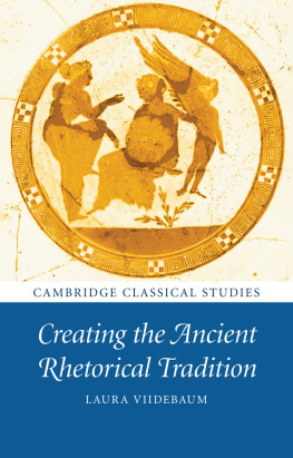 Laura Viidebaum Creating the Ancient Rhetorical Tradition