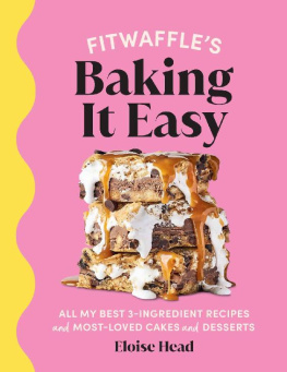 Eloise Head - Fitwaffle’s Baking It Easy: All my best 3-ingredient recipes and most-loved cakes and desserts