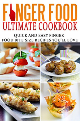 Tom Holden - Finger Food Ultimate Cookbook: Quick And Easy Finger Food Bite-Size Recipes Youll Love