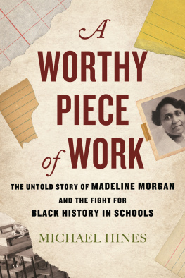 Michael Hines - A Worthy Piece of Work: The Untold Story of Madeline Morgan and the Fight for Black History in Schools