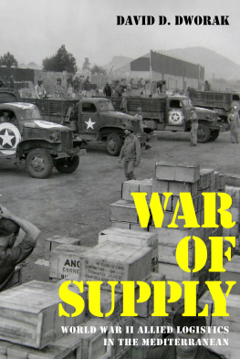 David D. Dworak - War of Supply: World War II Allied Logistics in the Mediterranean
