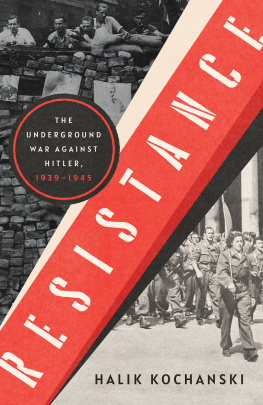 Halik Kochanski Resistance: The Underground War Against Hitler, 1939-1945