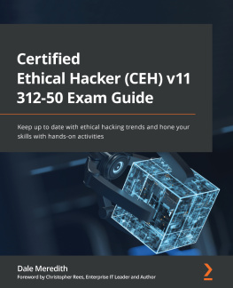 Dale Meredith - Certified Ethical Hacker (CEH) v11 312-50 Exam Guide: Keep up to date with ethical hacking trends and hone your skills with hands-on activities
