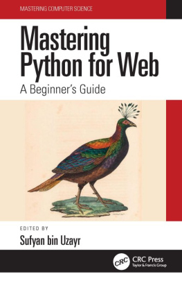 Sufyan bin Uzayr Mastering Python for Web: A Beginners Guide
