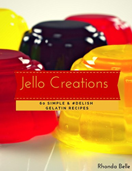 Rhonda Belle - Jello Creations: 60 Simple and #Delish Gelatin Recipes