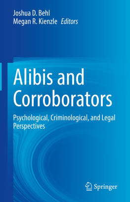 Joshua D. Behl - Alibis and Corroborators : Psychological, Criminological, and Legal Perspectives