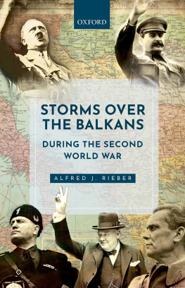 Alfred J. Rieber - Storms over the Balkans during the Second World War