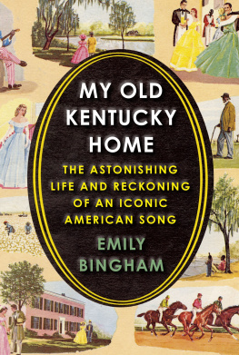 Emily Bingham My Old Kentucky Home: The Astonishing Life and Reckoning of an Iconic American Song