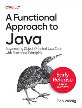 Ben Weidig A Functional Approach to Java: Augmenting Object-Oriented Java Code with Functional Principles