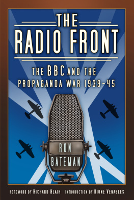 Ron Bateman - The Radio Front: The BBC and the Propaganda War 1939-45