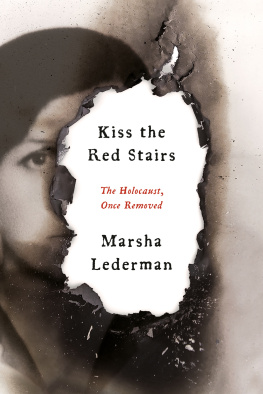 Marsha Lederman - Kiss the Red Stairs: The Holocaust, Once Removed