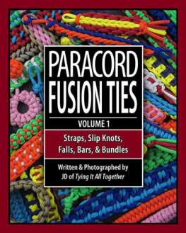 J. D. Lenzen Paracord Fusion Ties - Volume 1: Straps, Slip Knots, Falls, Bars, and Bundles