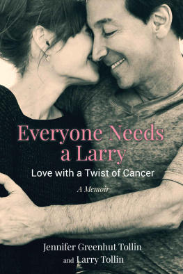 Greenhut Tollin Jennifer - Everyone Needs a Larry: Love with a Twist of Cancer