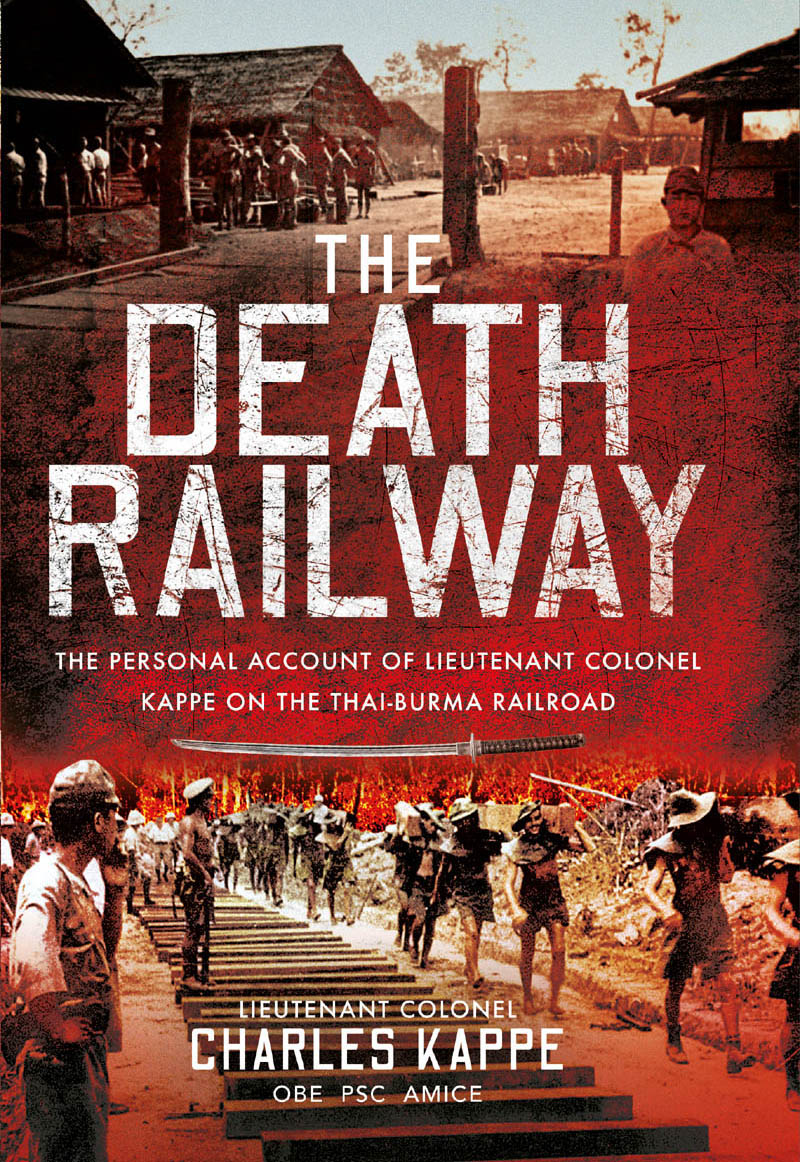 The Death Railway The Death Railway The Personal Account of Lieutenant - photo 1