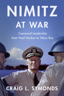 Craig L. Symonds - Nimitz at War: Command Leadership from Pearl Harbor to Tokyo Bay