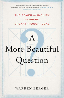 Warren Berger - A More Beautiful Question: The Power of Inquiry to Spark Breakthrough Ideas