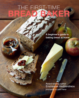 Emmanuel Hadjiandreou - The First-time Bread Baker: A beginners guide to baking bread at home