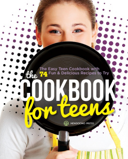 Mendocino Press - The Cookbook for Teens: The Easy Teen Cookbook with 74 Fun & Delicious Recipes to Try