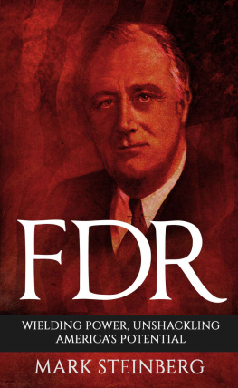 Mark Steinberg - FDR: Wielding Power, Unshackling Americas Potential