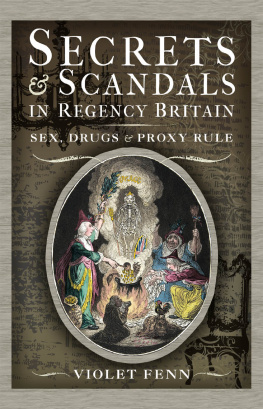 Violet Fenn - Secrets and Scandals in Regency Britain: Sex, Drugs and Proxy Rule