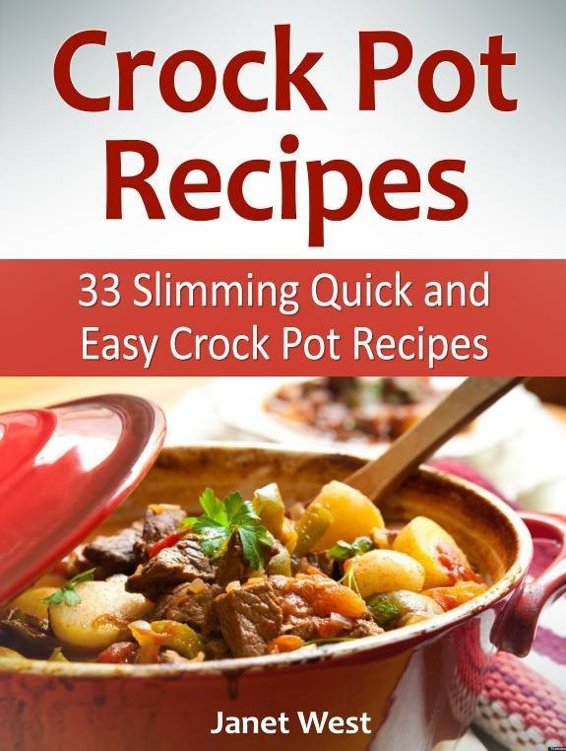 Crock Pot Recipes 33 Slimming Quick and Easy Crock Pot Recipes TABLE OF - photo 1