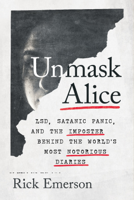 Rick Emerson - Unmask Alice: LSD, Satanic Panic, and the Imposter Behind the Worlds Most Notorious Diaries
