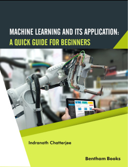 Indranath Chatterjee Machine Learning and Its Application: A Quick Guide for Beginners