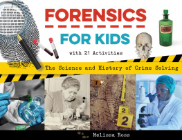 Melissa Ross - Forensics for Kids: The Science and History of Crime Solving, With 21 Activities