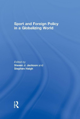 Steven J. Jackson Sport and Foreign Policy in a Globalizing World