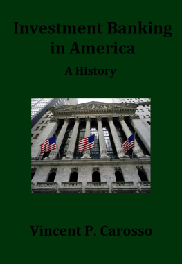 Vincent P. Carosso Investment Banking in America: A History