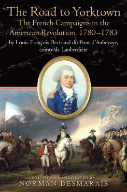 comte de Louis François Bertrand Dupont dAubevoye The Road to Yorktown : the French campaigns in the American Revolution, 1780-1783