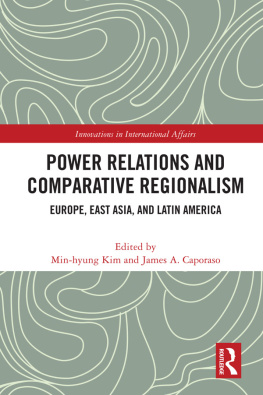 Min-Hyung Kim Power Relations and Comparative Regionalism: Europe, East Asia and Latin America