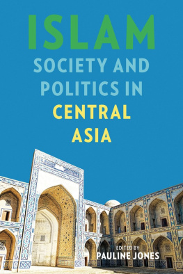 Pauline Jones - Islam, Society, and Politics in Central Asia