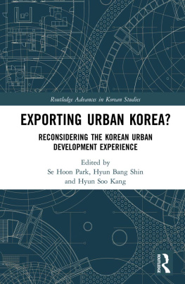 Se Hoon Park - Exporting Urban Korea?: Reconsidering the Korean Urban Development Experience