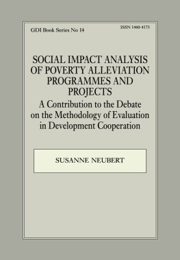 Susanne Neubert Social Impact Analysis of Poverty Alleviation Programmes and Projects: A Contribution to the Debate on the Methodology of Evaluation in Development Co-Operation