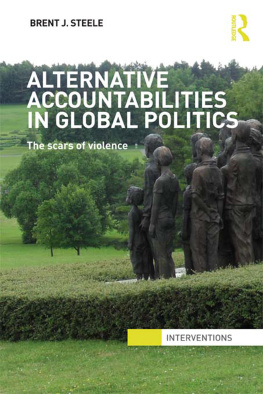 Brent J. Steele Alternative Accountabilities in Global Politics: The Scars of Violence