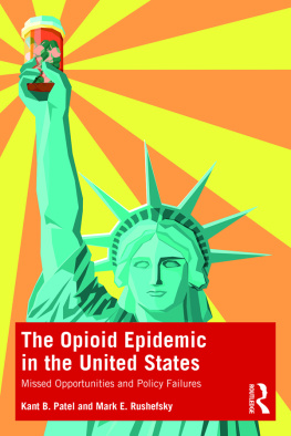 Kant B. Patel - The Opioid Epidemic in the United States: Missed Opportunities and Policy Failures