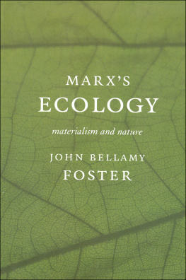 John Bellamy Foster Marx’s Ecology: Materialism and Nature