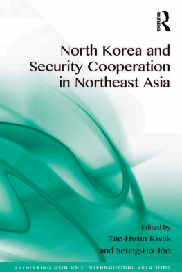 Tae-Hwan Kwak - North Korea and Security Cooperation in Northeast Asia