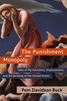 Pem Davidson Buck The Punishment Monopoly: Tales of My Ancestors, Dispossession, and the Building of the United States