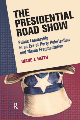 Diane J. Heith - Presidential Road Show: Public Leadership in an Era of Party Polarization and Media Fragmentation